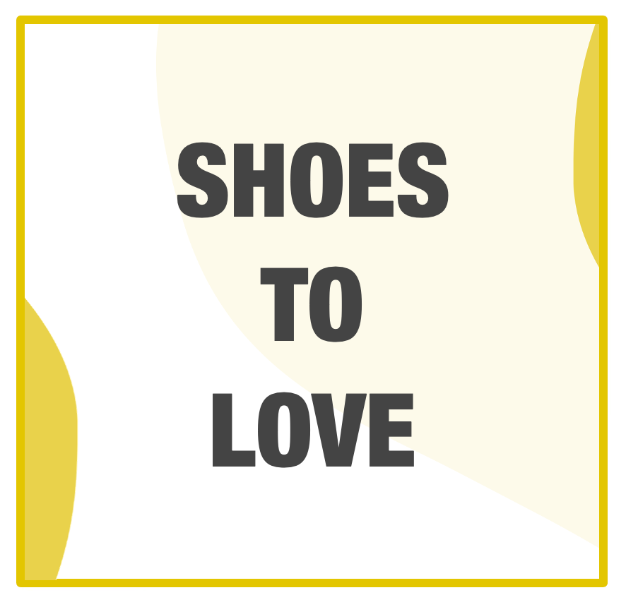 Shoes to love